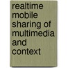 Realtime mobile sharing of multimedia and context by D. Bijwaard