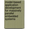 Model-based application development for massively parallel embedded systems by J.Y.H.A. Jacobs