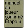 Manuel du joueur confirmé Étape 6 by Cor van Wijgerden