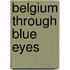 Belgium Through Blue Eyes