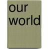 Our World by André Platteel