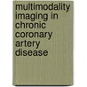 Multimodality imaging in chronic coronary artery disease door M.M. Henneman