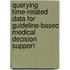 Querying time-related data for guideline-based medical decision support
