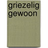 Griezelig gewoon by Agnes Andeweg