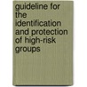 Guideline for the identification and protection of high-risk groups door H.F.G. van Dijk