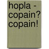 Hopla - Copain? Copain! door Marianne Wiersema