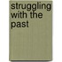 Struggling with the Past