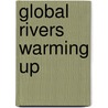 Global rivers warming up by Michelle van Vliet