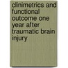 Clinimetrics and functional outcome one year after traumatic brain injury door J.T.M. van Baalen