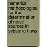 Numerical methodologies for the determination of noise sources in subsonic flows by G. Rubio