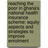 Reaching the poor in Ghana’s National Health Insurance Scheme: equity aspects and strategies to improve enrolment by C. Jehu-Appiah