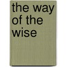 The Way of the Wise by I. Custers-van Bergen