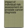 Impact of individual risk assessment on prostate cancer diagnosis door H.A. van Vugt