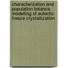 Characterization and population balance modelling of eutectic freeze crystallization door C. Himawan