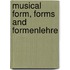 Musical Form, Forms and Formenlehre