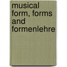 Musical Form, Forms and Formenlehre door W.E. Caplin