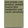Lipid droplet coat proteins, skeletal muscle lipid metabolism and insulin sensitivity door Madeleen Bosma