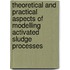 Theoretical and practical aspects of modelling activated sludge processes