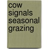 Cow Signals Seasonal grazing door J. Hulsen