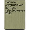 Vlaamse Olympiade van het Frans - Selectieproeven 2009 door W. Clijsters