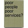 Poor people poor services? door S. Devarajan