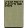 Ultra-high-resolution Small-animal Spect Imaging by F. van der Have