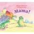 Mama!