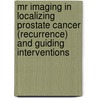 Mr Imaging In Localizing Prostate Cancer (recurrence) And Guiding Interventions by D.Y. Yakar