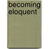 Becoming Eloquent