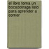 El libro toma un bocadotraga listo para aprender a comer