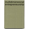 Multidimensional Entrepreneurship by J.P. Close