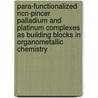Para-functionalized Ncn-pincer Palladium And Platinum Complexes As Building Blocks In Organometallic Chemistry door M.Q. Slagt