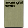 Meaningful Media door R.P. Konig
