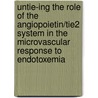 UnTie-ing the role of the Angiopoietin/Tie2 system in the microvascular response to endotoxemia by Neng Fisheri Kurniati