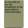 La nouvelle loi sur les fondations et les associations internationales door Ph. Verdonck