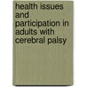 Health issues and participation in adults with cerebral palsy door Wilma van der Slot