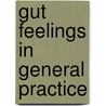 Gut Feelings in General Practice door C.F. Stolper