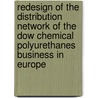 Redesign of the distribution network of the dow chemical polyUrethanes business in Europe door T.M.B. van Eekeren