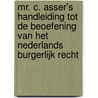 Mr. C. Asser's handleiding tot de beoefening van het Nederlands burgerlijk recht door C. Asser
