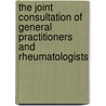 The joint consultation of general practitioners and rheumatologists by G.J.C. Schulpen