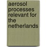 Aerosol processes relevant for the Netherlands by Joost Aan de Brugh