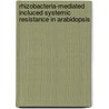 Rhizobacteria-mediated incluced systemic resistance in arabidopsis door A.C.M. van Wees