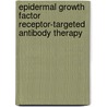 Epidermal growth factor receptor-targeted antibody therapy door J.J. Lammerts van Bueren