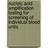 Nucleic acid amplification testing for screening of individual blood units