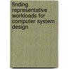 Finding Representative Workloads for Computer system Design by J.L. Bonebakker