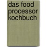 Das food processor kochbuch door Veerle De Pooter
