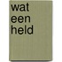 Wat een held