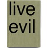 Live evil by D. Grant