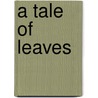 A tale of leaves by E. Steinkellner