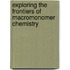 Exploring the frontiers of macromonomer chemistry